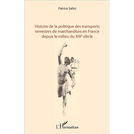 Histoire de la politique des transports terrestres de marchandises en France depuis le milieu du XIX