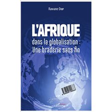 L'Afrique dans la globalisation : une braderie sans fin