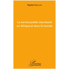 Le service public marchand en Afrique et dans le monde