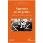 APPRENDRE DE SES GESTES