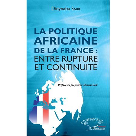 La politique africaine de la France : entre rupture et continuité