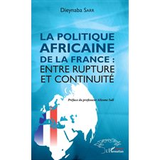 La politique africaine de la France : entre rupture et continuité