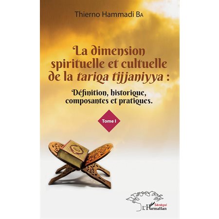 La dimension spirituelle et culturelle de la tariqa tijjaniyya : Définition, historique, composantes