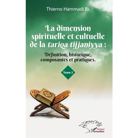 La dimension spirituelle et culturelle de la tariqa tijjaniyya : Définition, historique, composantes