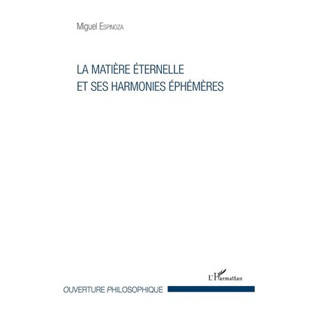 La matière éternelle et ses harmonies éphémères