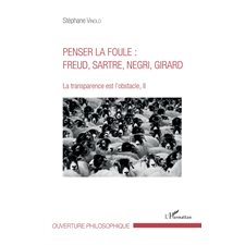 Penser la foule : Freud, Sartre, Negri, Girard