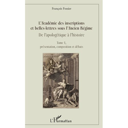 L'Académie des inscriptions et belles-lettres sous l'Ancien Régime