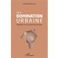 De la domination urbaine