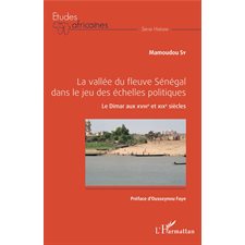 La vallée du fleuve Sénégal dans le jeu des échelles politiq