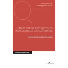 Pensée, pratiques et poétiques postcoloniales contemporaines