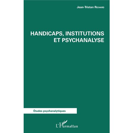 Handicaps, institutions et psychanalyse