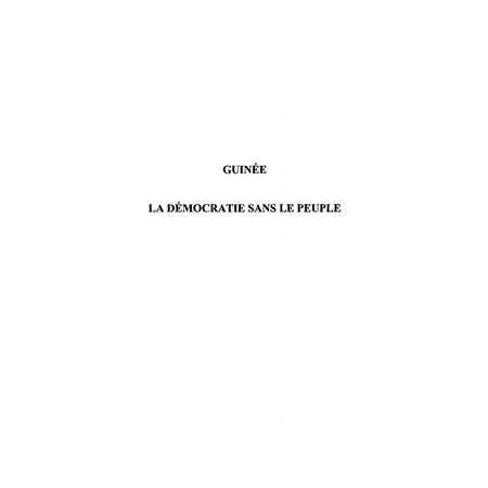 Guinée la démocratie sans le peuple