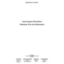 Jean-jacques Dessalines : Itinéraire d'un révolutionnaire