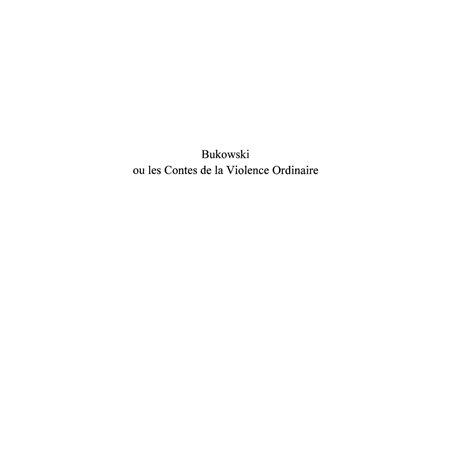 Bukowski ou les contes de la  violence ordinaire