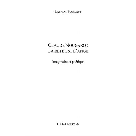 Claude nougaro: bête est l'ange imaginai