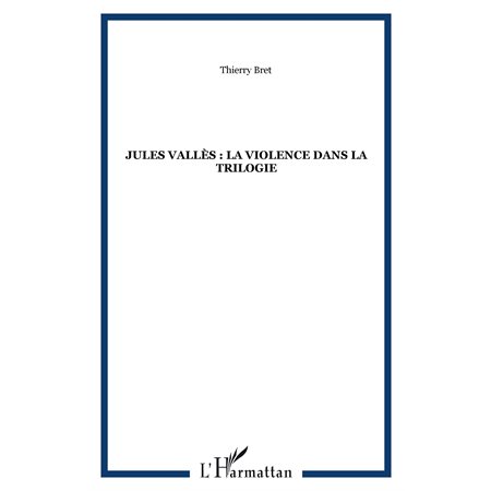 Jules Vallès : la violence dans la trilogie