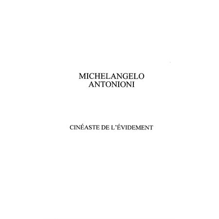 Michelangelo antonioni. cinéaste de l'év