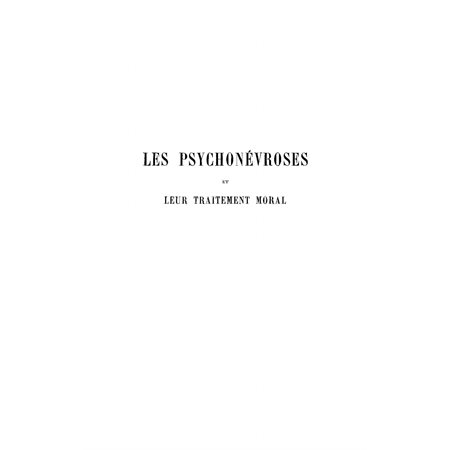 Psychonévroses et leur traitement moral