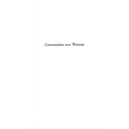 Conversation avec Watteau
