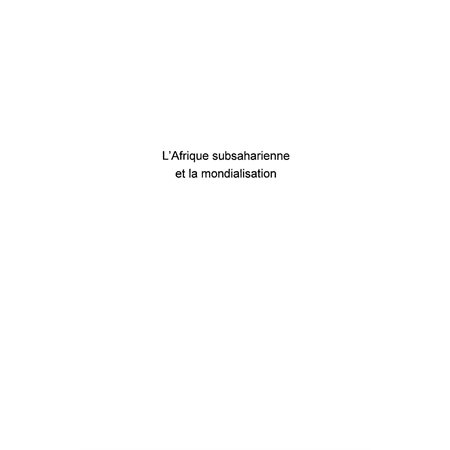 L'afrique subsaharienne et la mondialisation