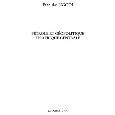 Pétrole et géopolitique Afrique centrale