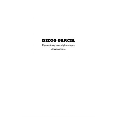 Diego garcia - enjeux stratégiques, dipl