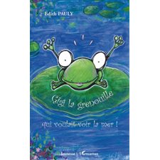 Gigi la grenouille qui voulaitvoir la m