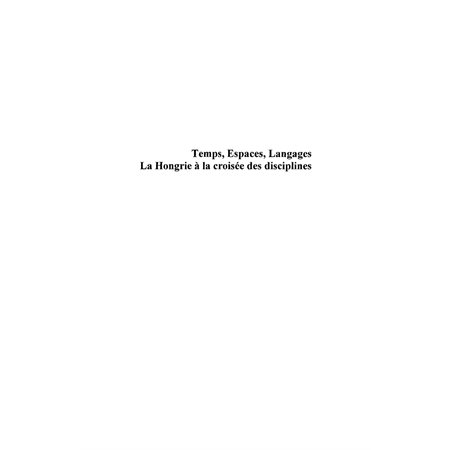 Temps, espaces, langages - la hongrie à  la croisée