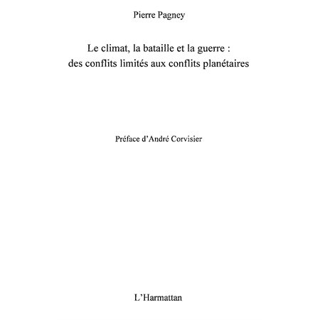 Le climat, la bataille et la guerre : Des conflits limités aux conflits planétaires