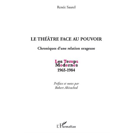 Le théÃ,tre face au pouvoir - chroniques d'une relation ora