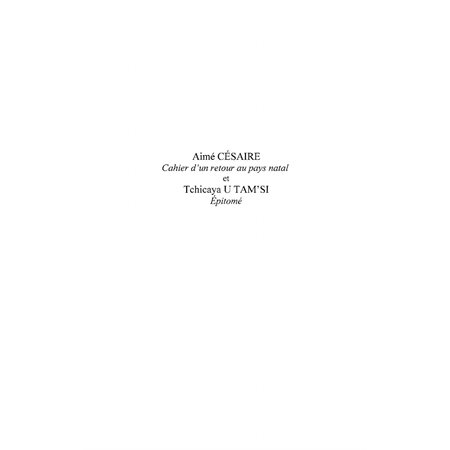 Aimé CÉSAIRE - Cahier d'un retour au pays natal et Tchicaya U TAM'SI Épitomé