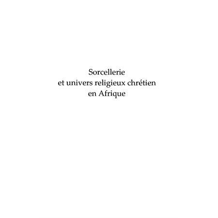 Sorcellerie et univers religieux chrétien en afrique