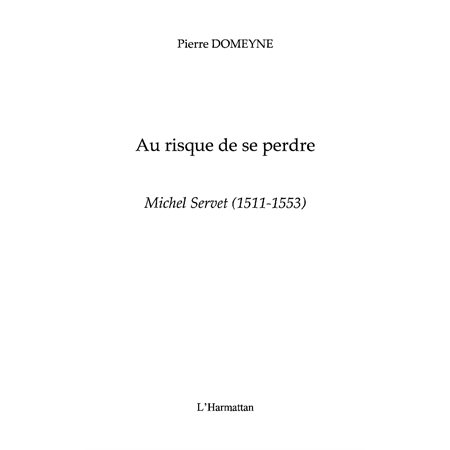 Michel servet (1511-1553) - au risque de se perdre