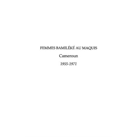 Femmes bamiléké au maquis : cameroun (1955-1971)