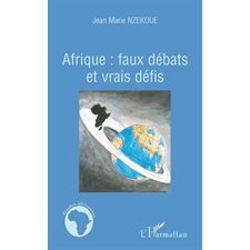 Afrique: faux débats et vraisdéfis