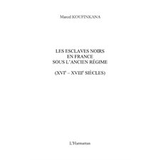 Les esclaves noirs en france sous l'ancien régime - (xviè -