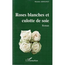 Roses blanches et culotte de soie - roma