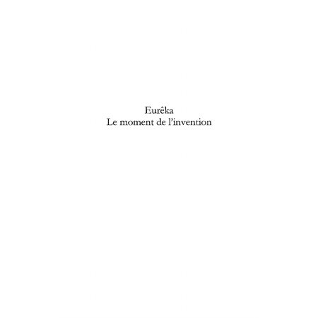 EurÊka - le moment de l'invention - un dialogue entre art et