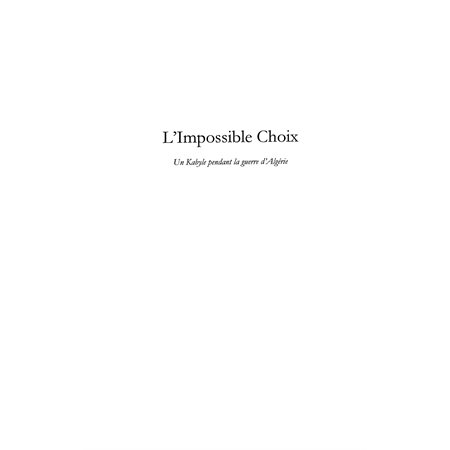 L'impossible choix - un kabyle pendant la guerre d'algérie