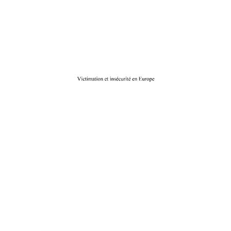 Victimation et insécurité en europe - un bilan des enquêtes