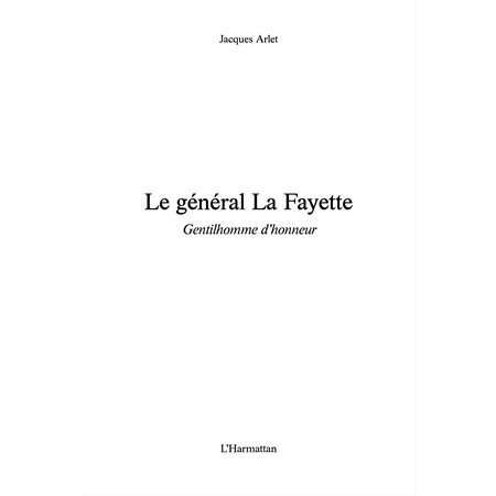 Le général la fayette - gentilhomme d'honneur