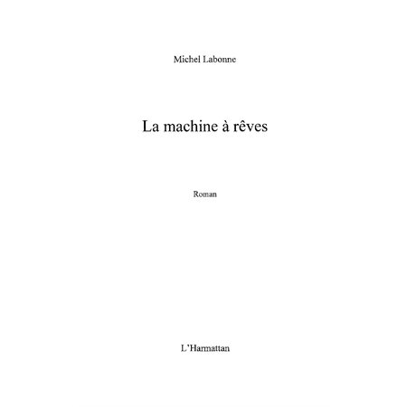 La machine À rÊves - roman