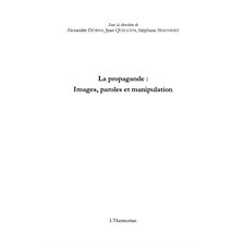 La propagande : images, paroles et manipulation