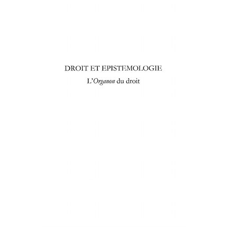 Droit et épistémologie - l'organon du droit