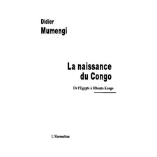 La naissance du congo - de l'egypte à mbanza kongo