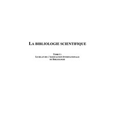 La bibliologie scientifique - tome 1 : le bilan de l'associa