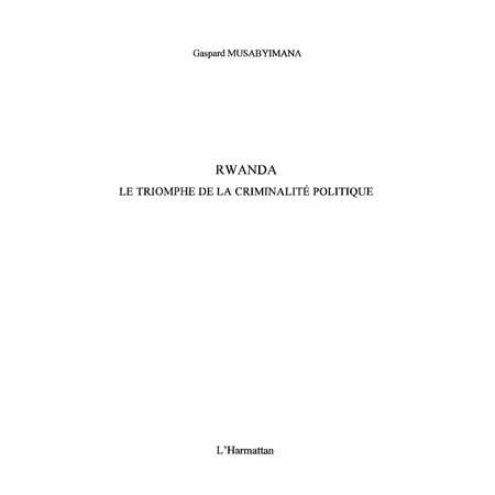 Rwanda, le triomphe de la criminalité politique