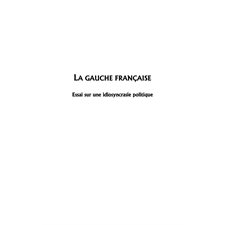 La gauche française - essai sur une idiosyncrasie politique