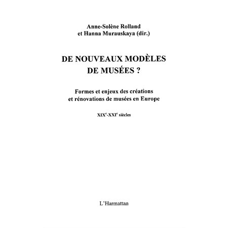 De nouveaux modèles de musées ? - formes et enjeux des créations