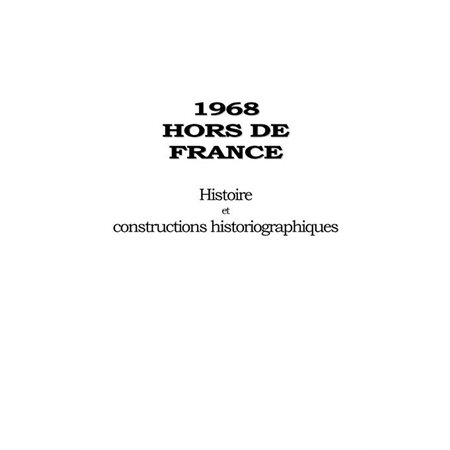 1968 Hors de France - Histoire et constructions historiographiques